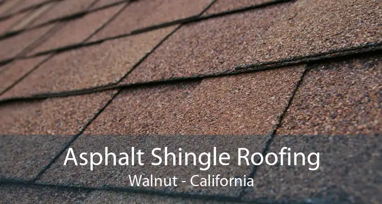 Asphalt Shingle Roofing Walnut - California